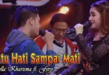 Lirik Lagu Satu Hati Sampai Mati – Nella Kharisma feat Fery Lirik Lagu Satu Hati Sampai Mati - Nella Kharisma feat Fery