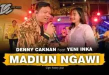 Lirik Lagu Madiun Ngawi dan Artinya – Denny Caknan, Yeni Inka Lirik Lagu Madiun Ngawi dan Artinya - Denny Caknan, Yeni Inka
