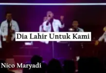Lirik Lagu Dia Lahir Untuk Kami – Nico Maryadi Lirik Lagu Dia Lahir Untuk Kami - Nico Maryadi