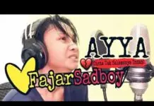 Lirik Lagu AYYA (Cinta Tak Selamanya Indah) - Fajar Sadboy