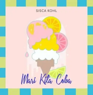 Lirik Lagu Mari Kita Coba – Sisca Kohl Lirik Lagu Mari Kita Coba - Sisca Kohl