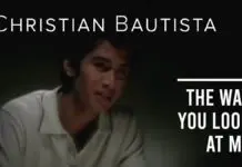 Lirik Lagu The Way You Look At Me dan Terjemahan – Christian Bautista Lirik Lagu The Way You Look At Me dan Terjemahan - Christian Bautista
