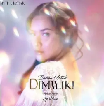Lirik Lagu Bukan Untuk Dimiliki - Mytha Lestari (From "Ayo Putus")