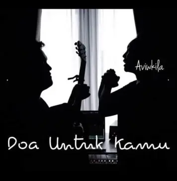 Lirik Lagu Doa Untuk Kamu - Aviwkila