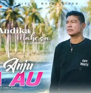 Lirik Lagu Sai Anju Ma Au - Andika Mahesa 'Kangen Band' (Video)