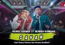 Lirik Lagu Sayah – Denny Caknan, Hendra Kumbara Lirik Lagu Sayah - Denny Caknan, Hendra Kumbara