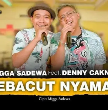 Lirik Lagu Kebacut Nyanan – Denny Caknan, Migga Sadewa Lirik Lagu Kebacut Nyanan - Denny Caknan, Migga Sadewa