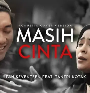 Lirik Lagu Masih Cinta – Ifan Seventeen, Tantri Kotak (Kamu Tak Tahu Rasanya Hatiku) Lirik Lagu Masih Cinta - Ifan Seventeen, Tantri Kotak (Kamu Tak Tahu Rasanya Hatiku)